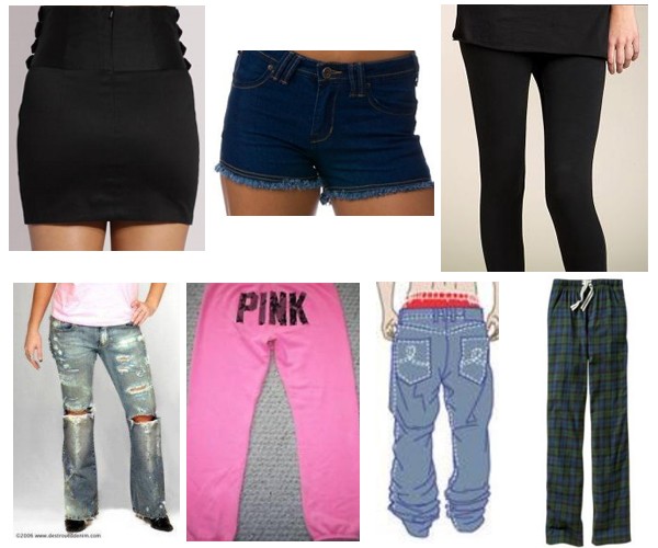 Mini skirt, cutoff shorts, leggings, distressed jeans with holes, yoga pants, sagging jeans, flannel pajama pants